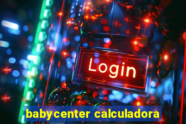 babycenter calculadora